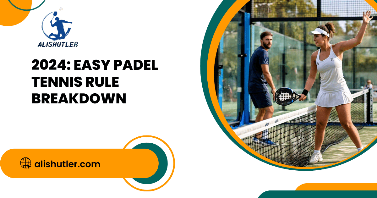 2024: Easy Padel Tennis Rule Breakdown