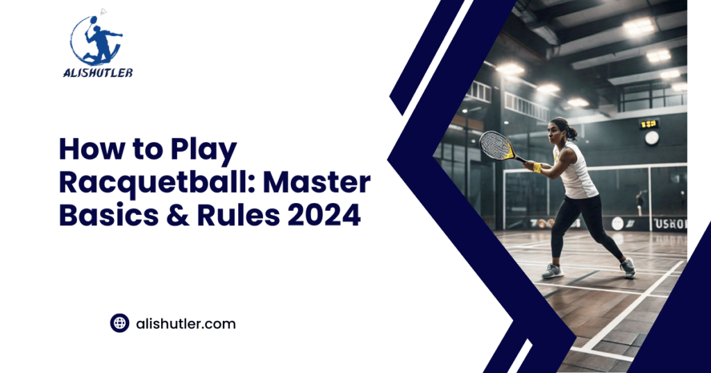 How to Play Racquetball: Master Basics & Rules 2024