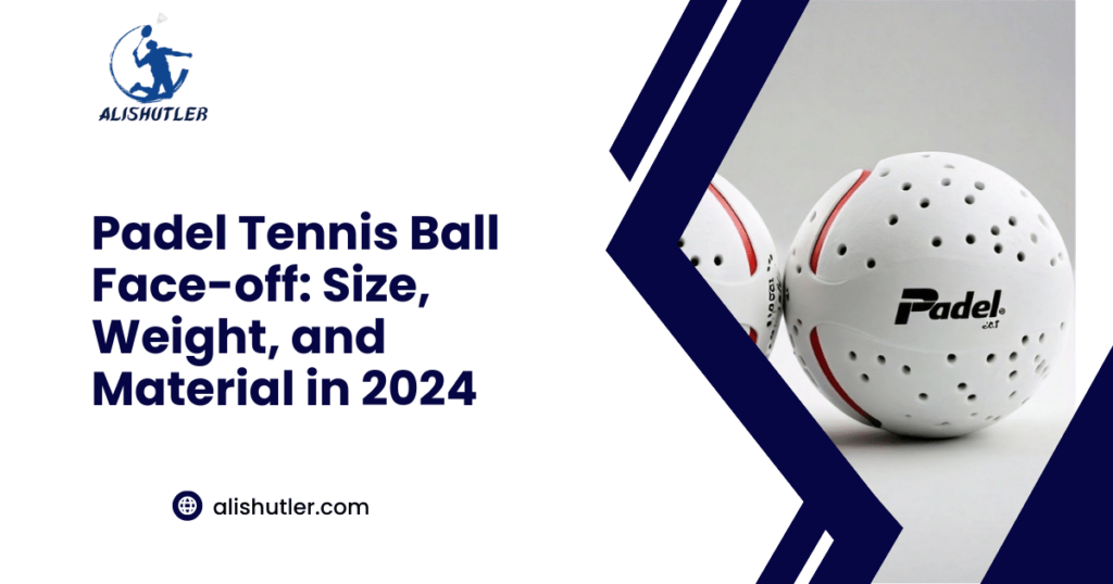 Padel Tennis Ball Face-off Size, Weight, and Material in 2024