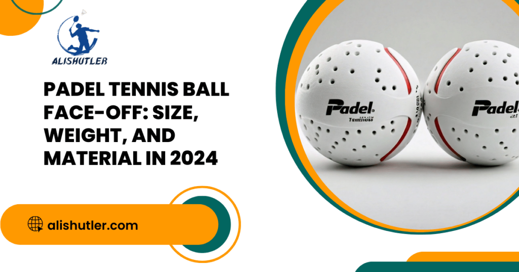 Padel Tennis Ball Face-off Size, Weight, and Material in 2024