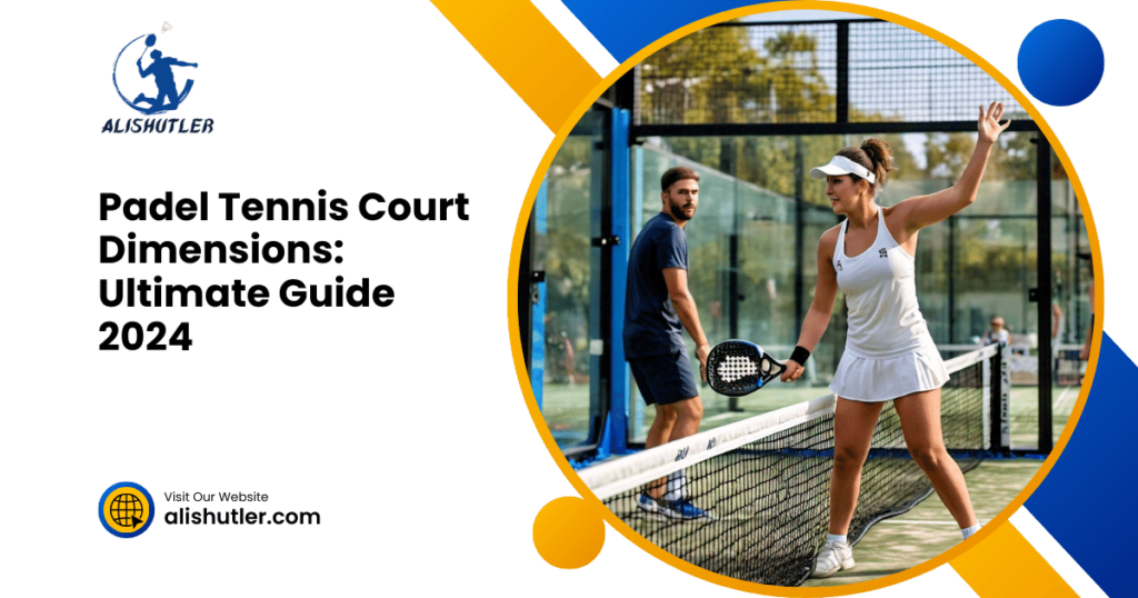 Padel Tennis Court Dimensions: Ultimate Guide 2024