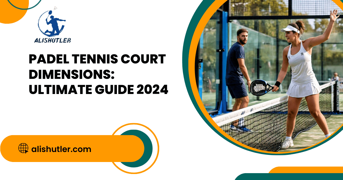 Padel Tennis Court Dimensions: Ultimate Guide 2024