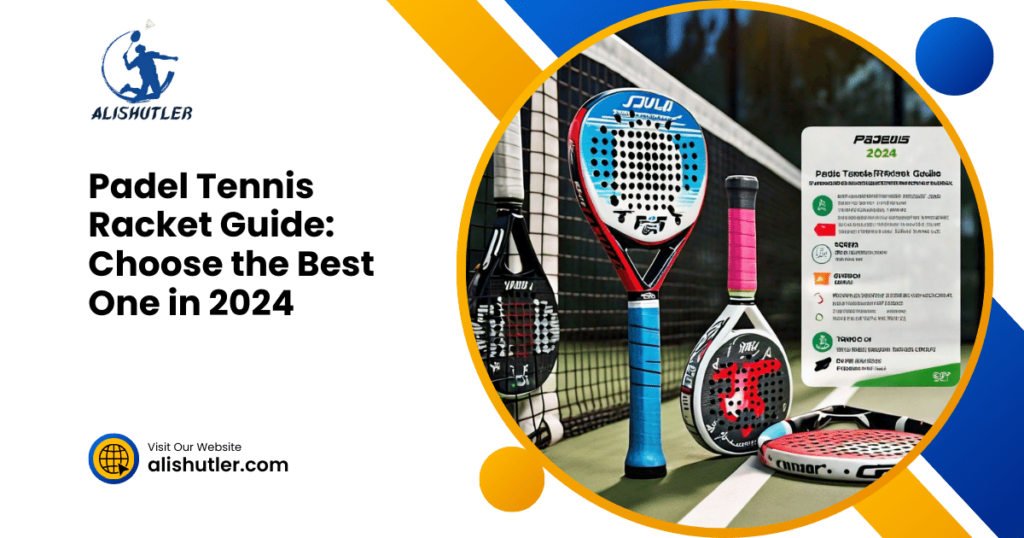 Padel Tennis Racket Guide: Choose the Best One in 2024