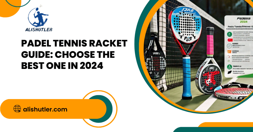 Padel Tennis Racket Guide: Choose the Best One in 2024