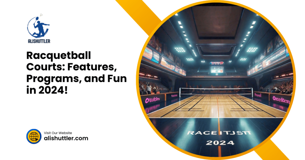 Racquetball Courts: Features, Programs, and Fun in 2024!