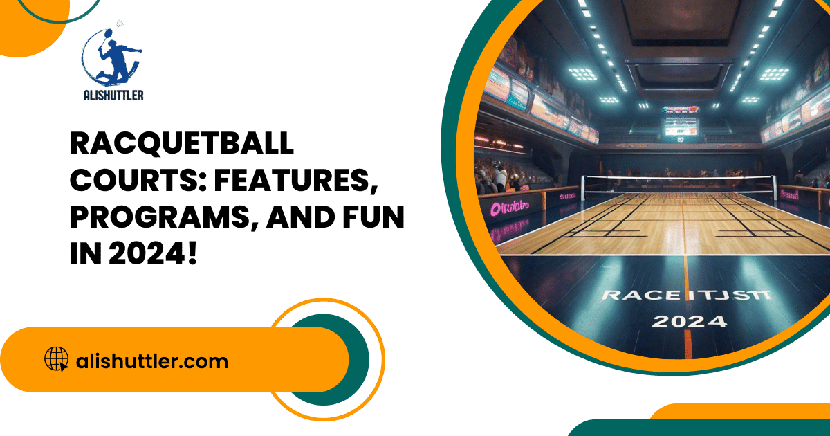 Racquetball Courts: Features, Programs, and Fun in 2024!