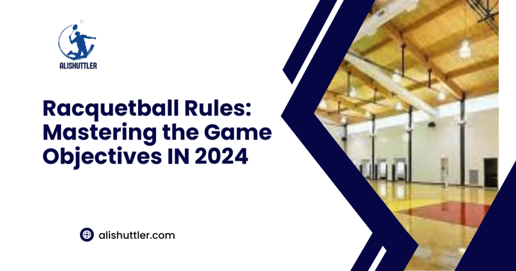 Racquetball Rules: Mastering the Game Objectives IN 2024