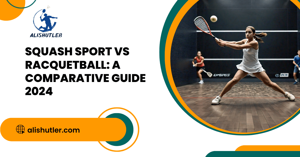 Squash Sport vs Racquetball: A Comparative Guide 2024