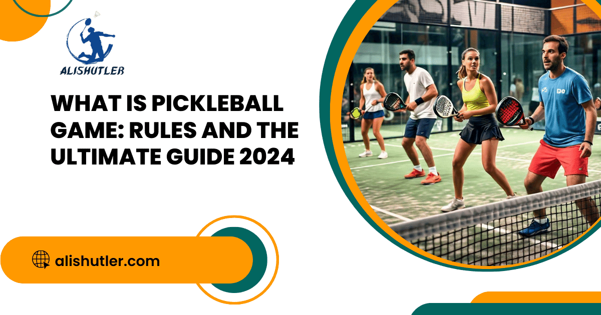 What is Pickleball Game: Rules and The Ultimate Guide 2024