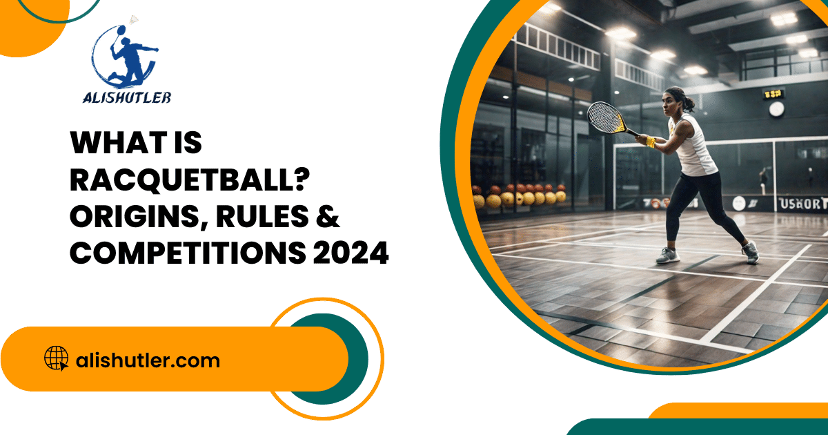 What is Racquetball? Origins, Rules & Competitions 2024