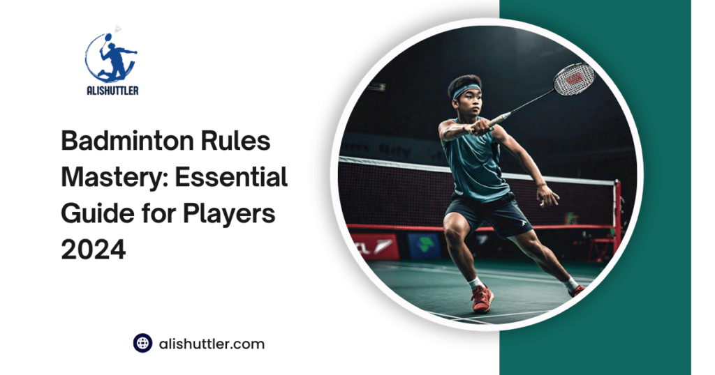 Badminton Rules Mastery: Essential Guide for Players 2024