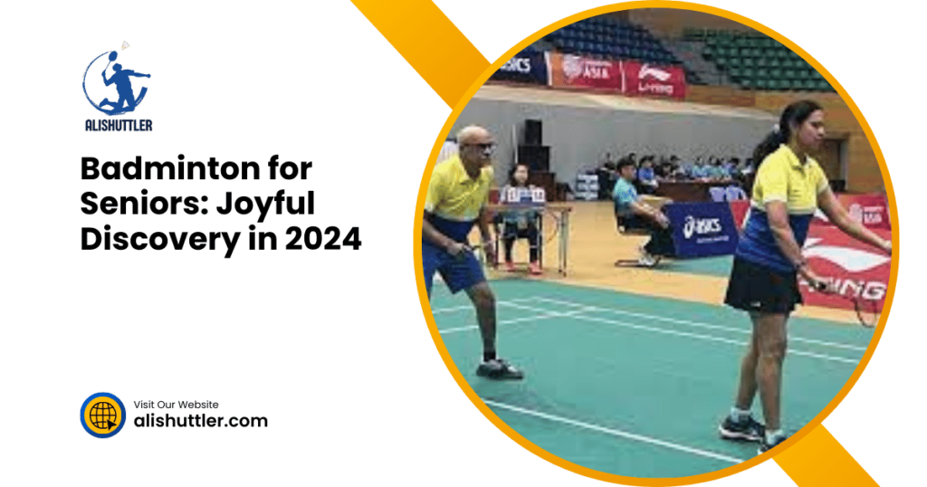 Badminton for Seniors: Joyful Discovery in 2024