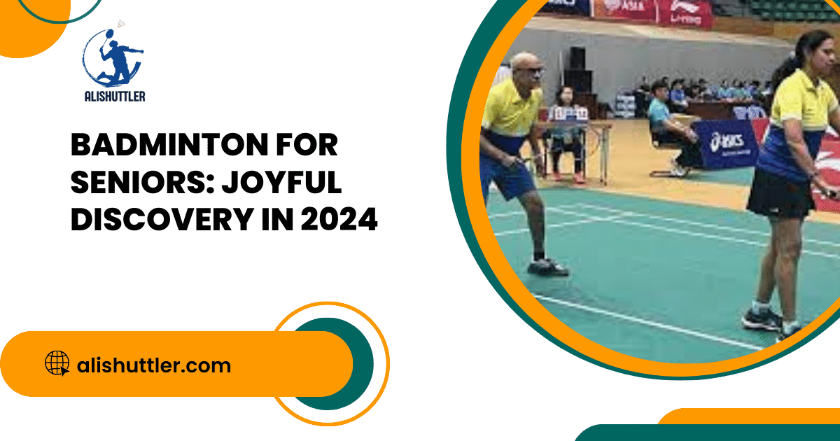 Badminton for Seniors: Joyful Discovery in 2024