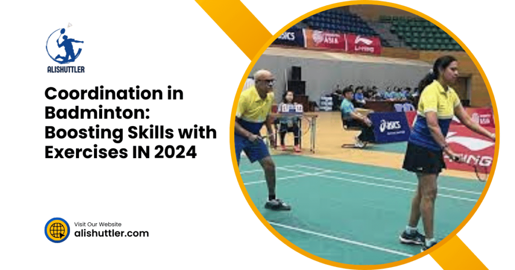 Coordination in Badminton: Boosting Skills with Exercises IN 2024