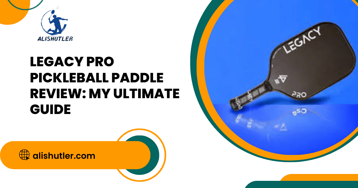 Legacy Pro Pickleball Paddle Review: My Ultimate Guide 2024