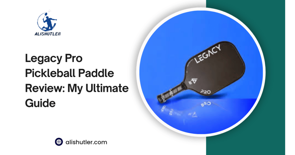 Legacy Pro Pickleball Paddle Review: My Ultimate Guide 2024